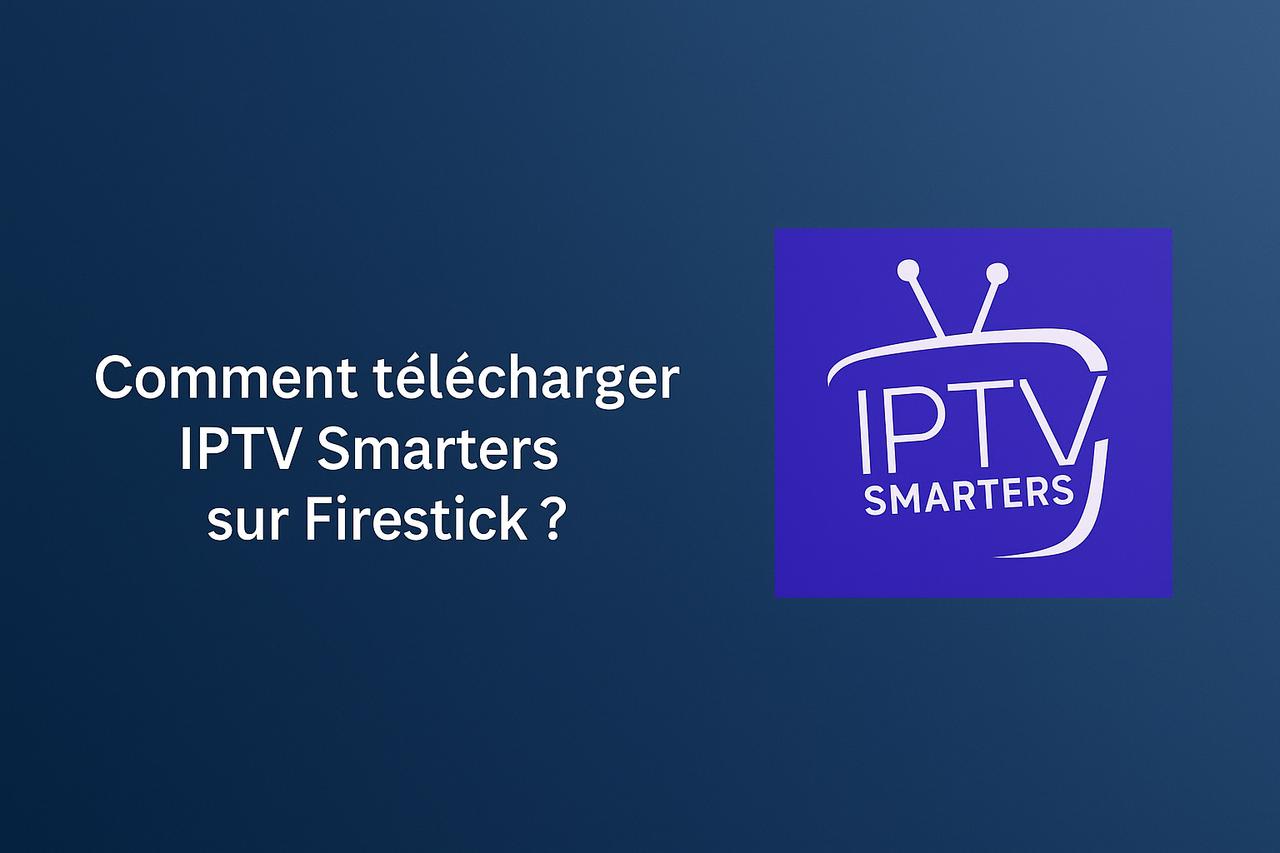 IPTV Smarters Installer sur Firestick 2025